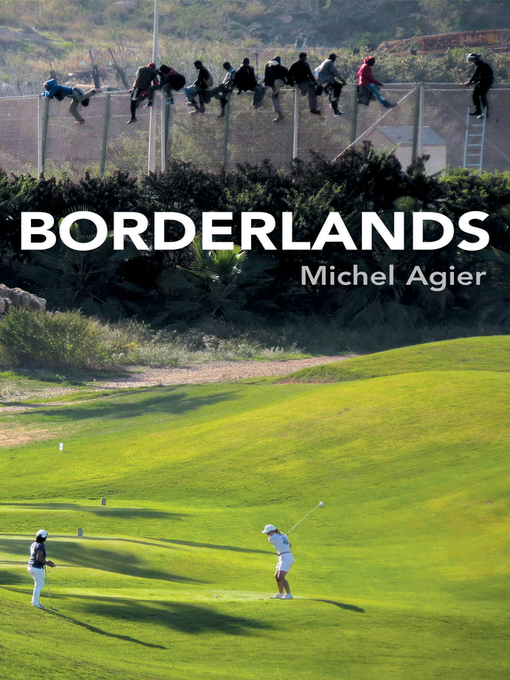 Title details for Borderlands by Michel Agier - Available